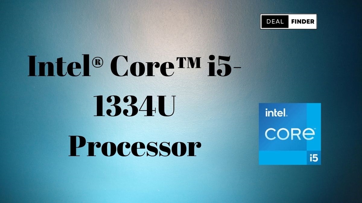 Intel Core i5-1334U Processor: Specs and price