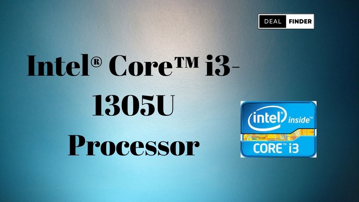 Intel Core i3-1305U Processor: Price, specs & benefits